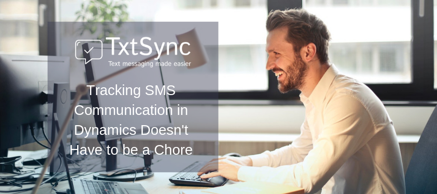 Tracking SMS Communication in Dynamics Doesn’t Have to be a Chore
